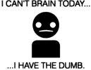 cant brain i have_the_dumb.webp