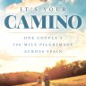 It's Your Camino: One Couple's 500-mile Pilgrimage Across Spain