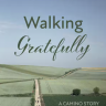 Walking Gratefully: A Camino Story