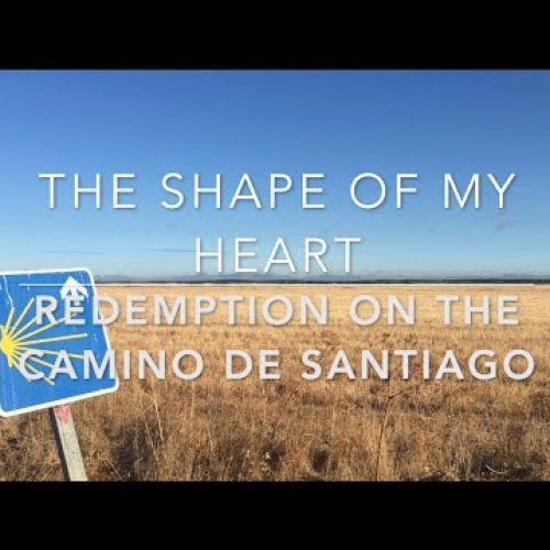The shape of my heart: Redemption on the Camino de Santiago - YouTube